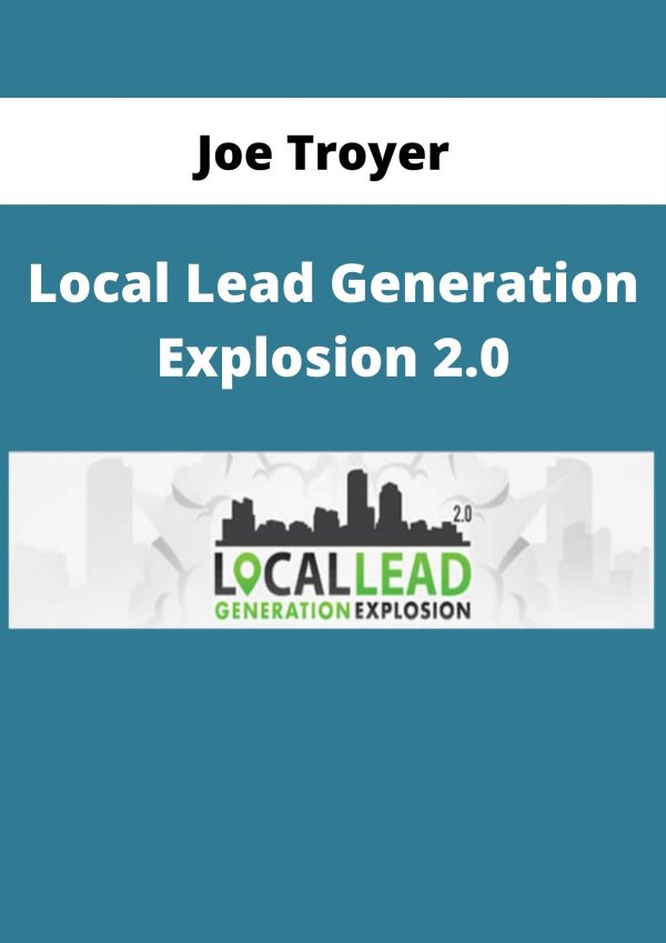 Joe Troyer – Local Lead Generation Explosion 2.0