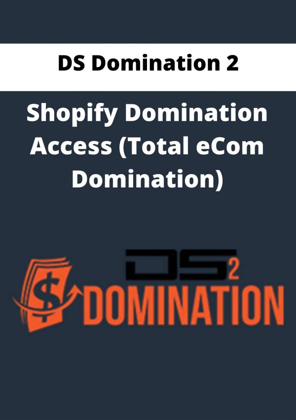 DS Domination 2 – Shopify Domination Access (Total eCom Domination)