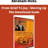 Abraham Hicks – From Grief To Joy : Moving Up The Emotional Scale