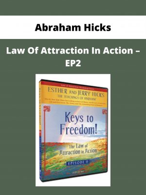 Abraham Hicks – Law Of Attraction In Action – Ep2