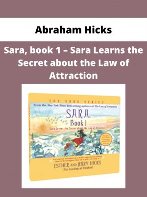Abraham Hicks – Sara, Book 1 – Sara Learns The Secret About The Law Of Attraction