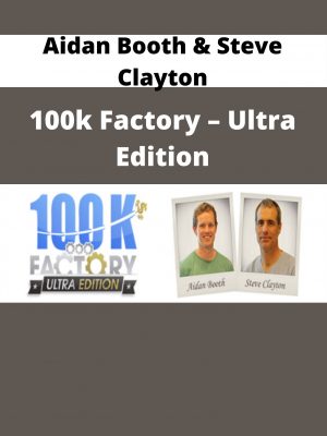 Aidan Booth & Steve Clayton – 100k Factory – Ultra Edition