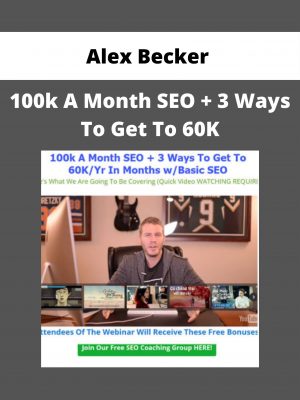 Alex Becker – 100k A Month Seo + 3 Ways To Get To 60k