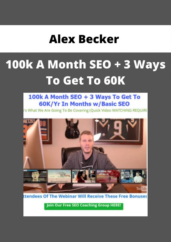 Alex Becker – 100k A Month Seo + 3 Ways To Get To 60k
