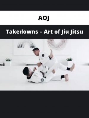 Aoj – Takedowns – Art Of Jiu Jitsu