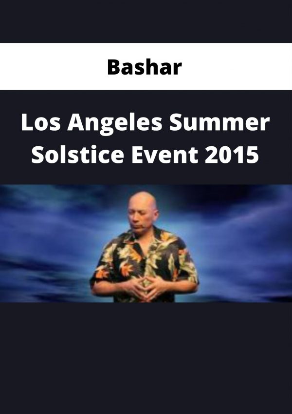 Bashar – Los Angeles Summer Solstice Event 2015