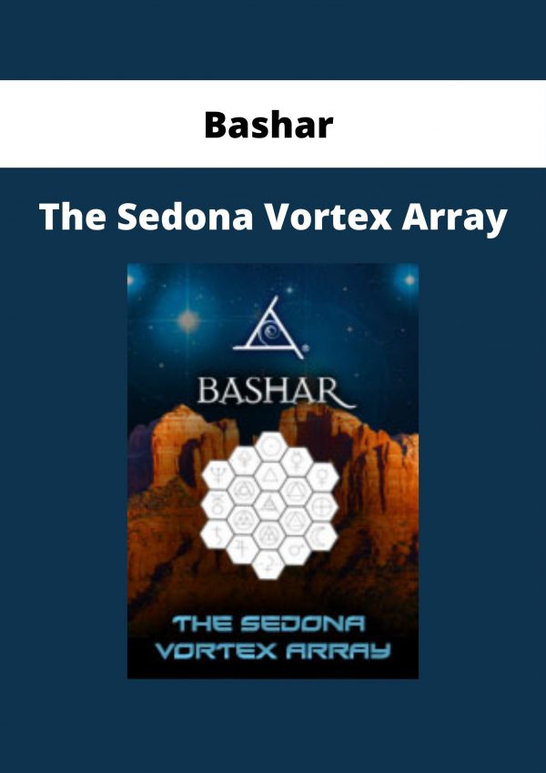 Bashar – The Sedona Vortex Array