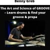 Benny Greb – The Art And Science Of Groove – Learn Drums & Find Your Groove & Propa