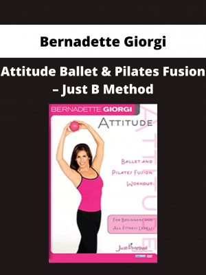 Bernadette Giorgi – Attitude Ballet & Pilates Fusion – Just B Method