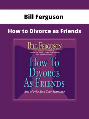 Bill Ferguson – How To Divorce As Friends