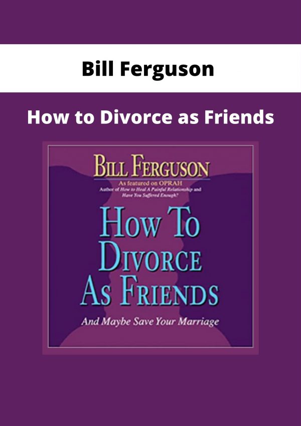 Bill Ferguson – How To Divorce As Friends
