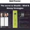 Bob Proctor – The Secret To Wealth – Mind & Money Strategies