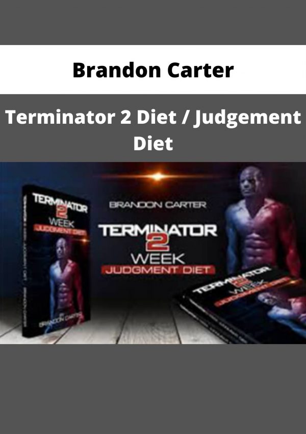 Brandon Carter – Terminator 2 Diet / Judgement Diet