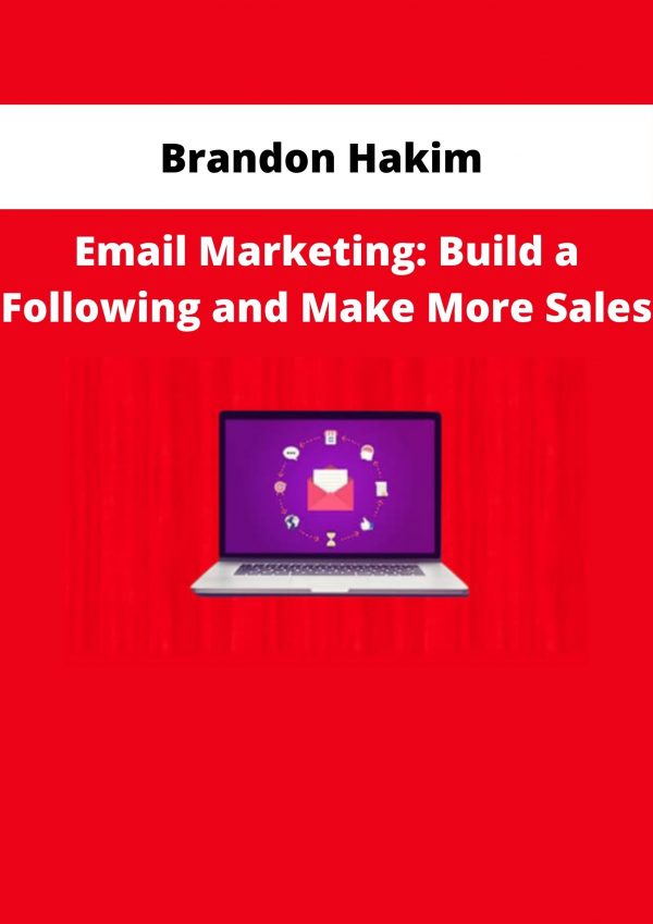 Brandon Hakim – Email Marketing: Build A Following And Make More Sales