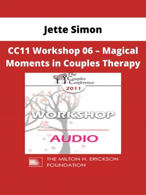 Cc11 Workshop 06 – Magical Moments In Couples Therapy – Jette Simon