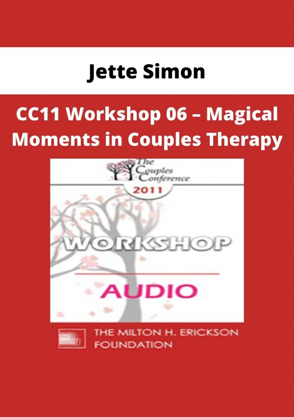 Cc11 Workshop 06 – Magical Moments In Couples Therapy – Jette Simon