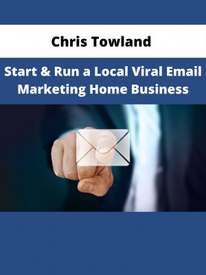 Chris Towland – Start & Run A Local Viral Email Marketing Home Business
