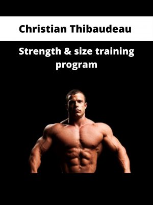 Christian Thibaudeau – Strength & Size Training Program