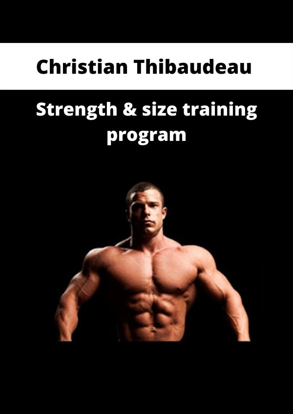 Christian Thibaudeau – Strength & Size Training Program