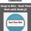 Codeschool – Soup To Bits – Real Time Web With Node.js