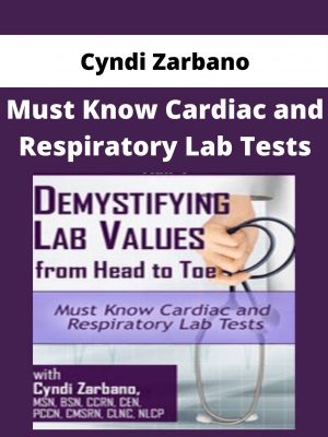 Cyndi Zarbano – Must Know Cardiac And Respiratory Lab Tests
