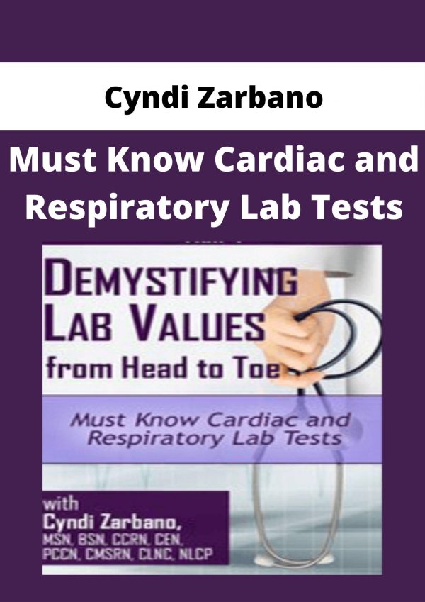 Cyndi Zarbano – Must Know Cardiac And Respiratory Lab Tests