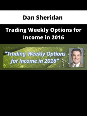 Dan Sheridan – Trading Weekly Options For Income In 2016