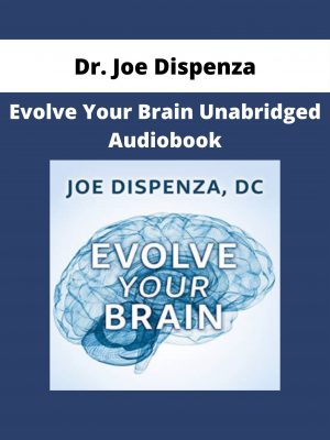 Dr. Joe Dispenza – Evolve Your Brain Unabridged Audiobook