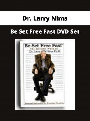 Dr. Larry Nims – Be Set Free Fast Dvd Set
