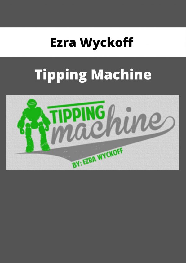 Ezra Wyckoff – Tipping Machine