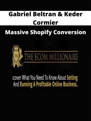 Gabriel Beltran & Keder Cormier – Massive Shopify Conversion