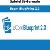 Gabriel St-germain – Ecom Blueprint 2.0