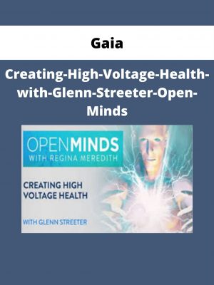 Gaia—creating-high-voltage-health-with-glenn-streeter-open-minds