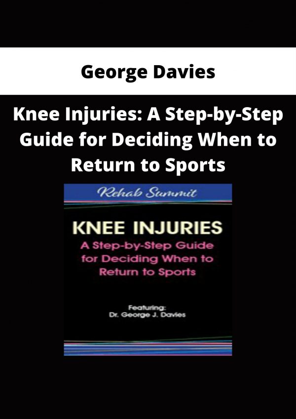 George Davies – Knee Injuries: A Step-by-step Guide For Deciding When To Return To Sports