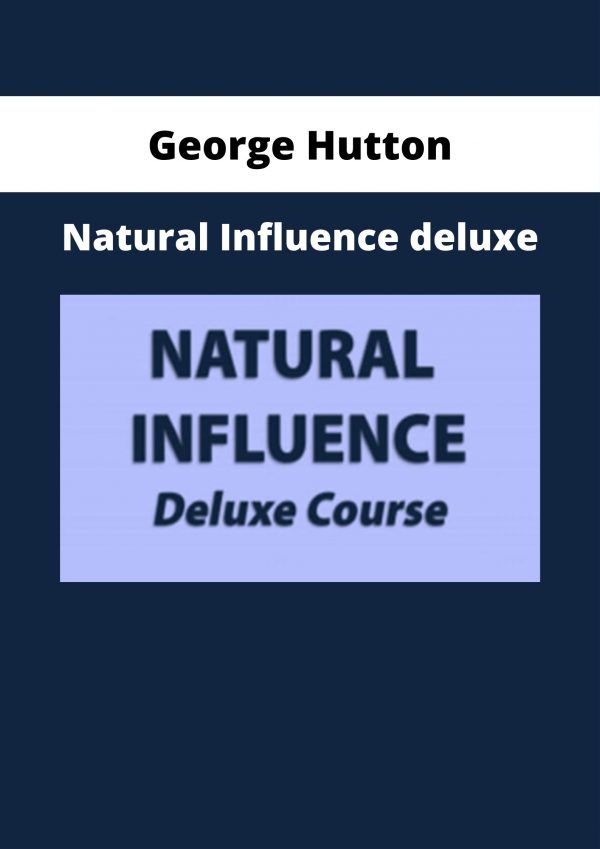 George Hutton – Natural Influence Deluxe