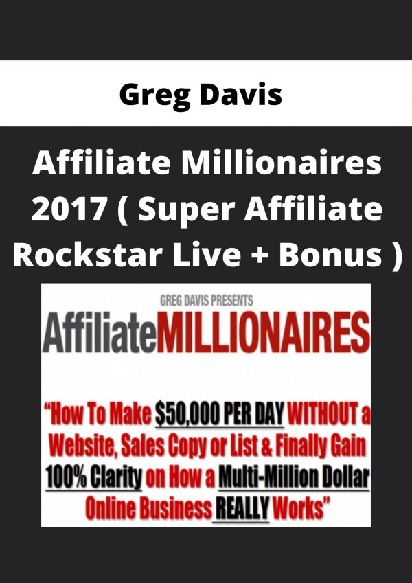 Greg Davis – Affiliate Millionaires 2017 ( Super Affiliate Rockstar Live + Bonus )