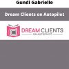 Gundi Gabrielle – Dream Clients On Autopilot