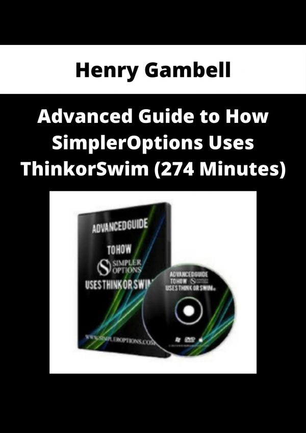 Henry Gambell – Advanced Guide To How Simpleroptions Uses Thinkorswim (274 Minutes)