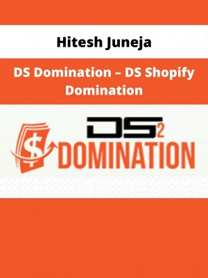 Hitesh Juneja – Ds Domination – Ds Shopify Domination
