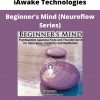 Iawake Technologies – Beginner’s Mind (neuroflow Series) [6 Webrips – Wav User Manual – Pdf]