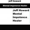 Jeff Howard – Mental Impotence Healer