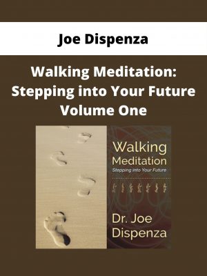 Joe Dispenza – Walking Meditation: Stepping Into Your Future Volume One