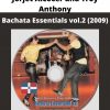 Jorjet Alcocer And Troy Anthony – Bachata Essentials Vol.2 (2009)