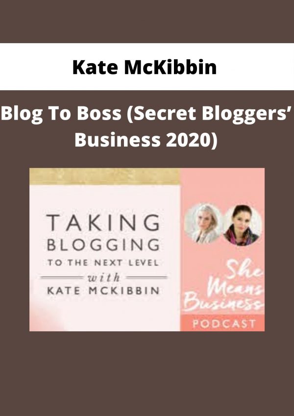 Kate Mckibbin – Blog To Boss (secret Bloggers’ Business 2020)