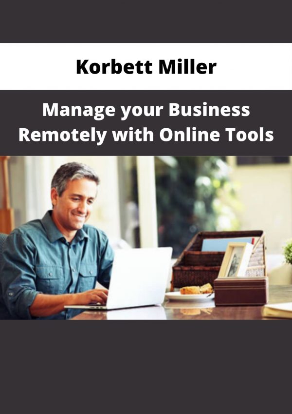 Korbett Miller – Manage Your Business Remotely With Online Tools