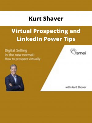 Kurt Shaver – Virtual Prospecting And Linkedin Power Tips