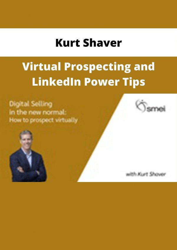 Kurt Shaver – Virtual Prospecting And Linkedin Power Tips