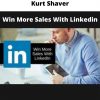 Kurt Shaver – Win More Sales With Linkedin
