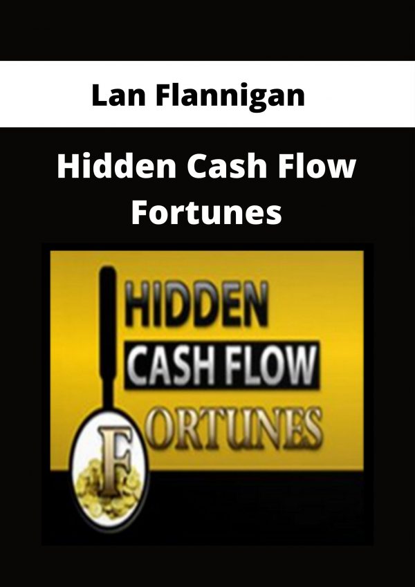 Lan Flannigan – Hidden Cash Flow Fortunes