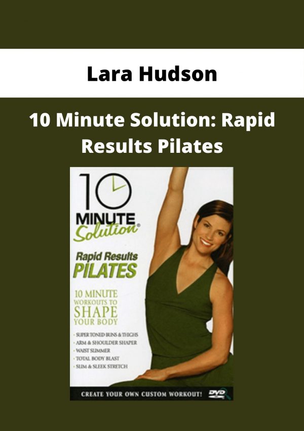 Lara Hudson – 10 Minute Solution: Rapid Results Pilates